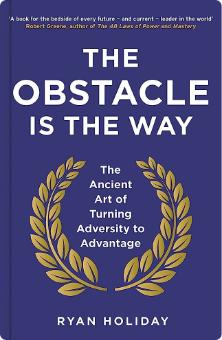 The Obstacle Is the Way